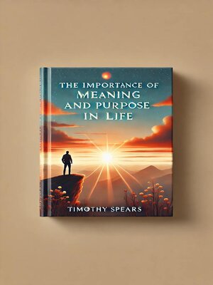 cover image of The Importance of Meaning and Purpose in Life